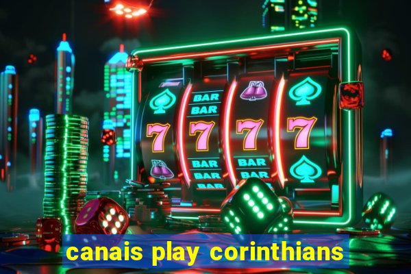 canais play corinthians